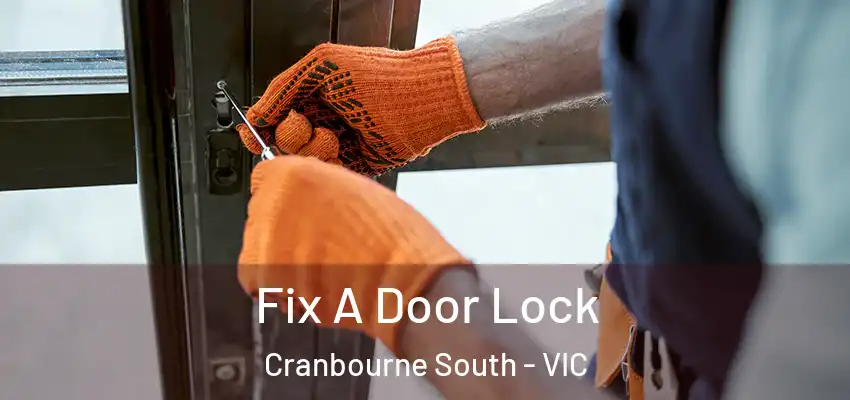 Fix A Door Lock Cranbourne South - VIC