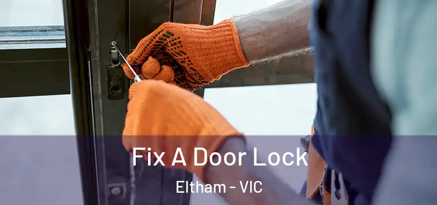 Fix A Door Lock Eltham - VIC