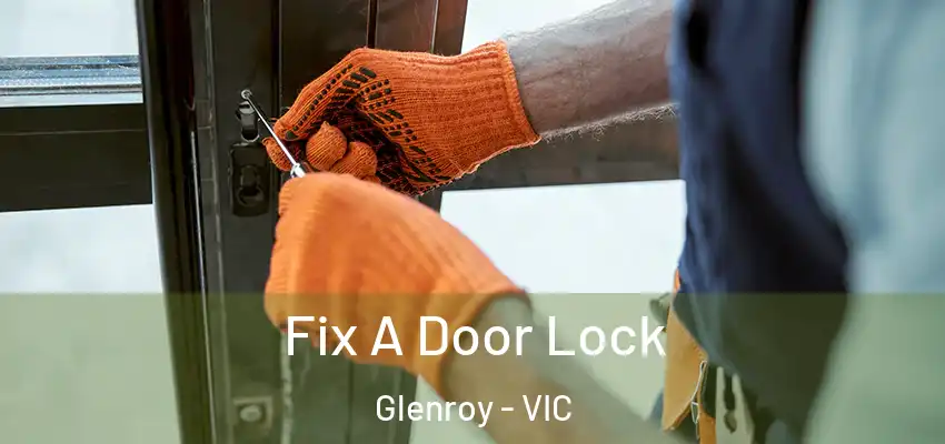 Fix A Door Lock Glenroy - VIC