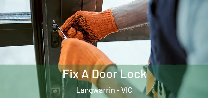 Fix A Door Lock Langwarrin - VIC