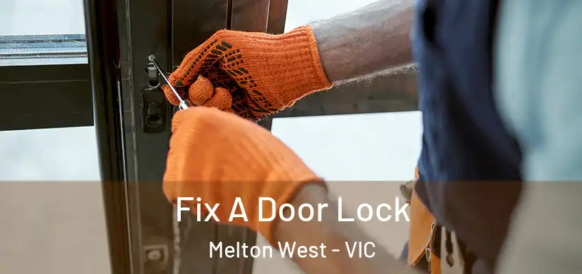 Fix A Door Lock Melton West - VIC