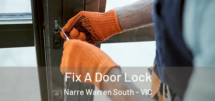  Fix A Door Lock Narre Warren South - VIC
