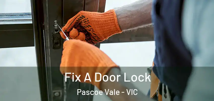 Fix A Door Lock Pascoe Vale - VIC