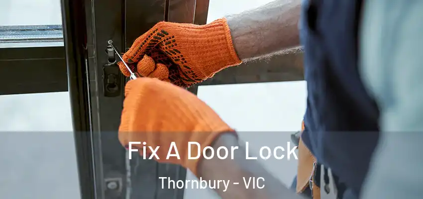 Fix A Door Lock Thornbury - VIC