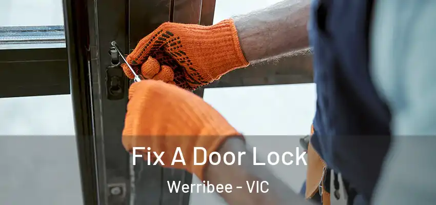 Fix A Door Lock Werribee - VIC