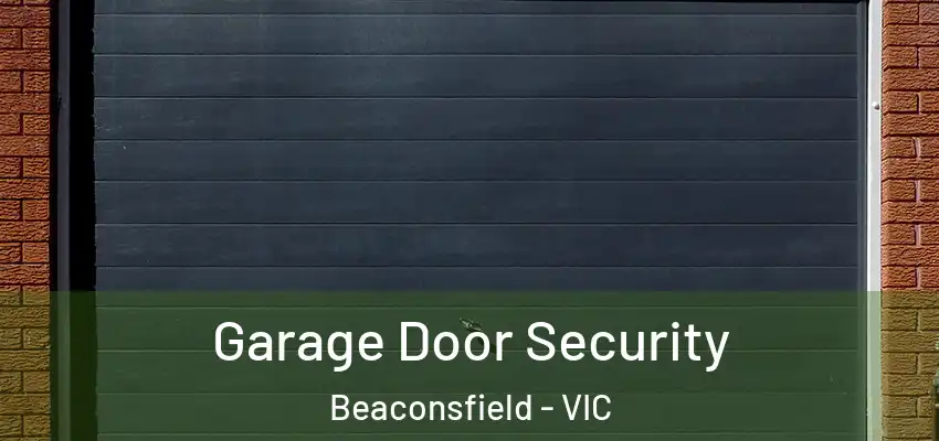  Garage Door Security Beaconsfield - VIC