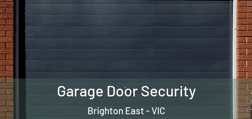 Garage Door Security Brighton East - VIC