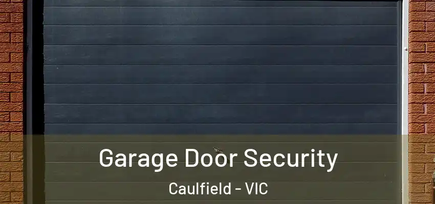 Garage Door Security Caulfield - VIC