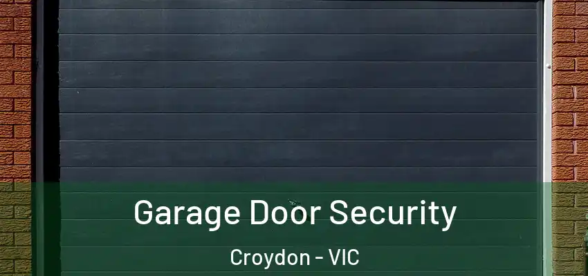  Garage Door Security Croydon - VIC