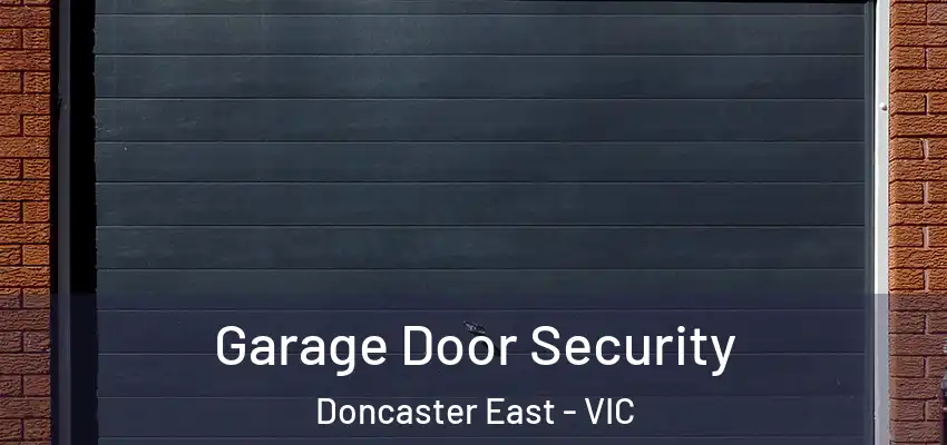 Garage Door Security Doncaster East - VIC