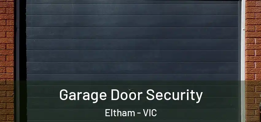 Garage Door Security Eltham - VIC