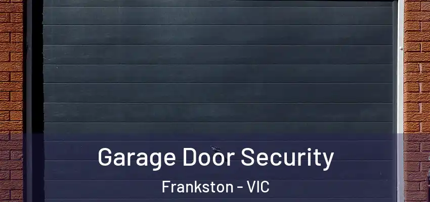 Garage Door Security Frankston - VIC