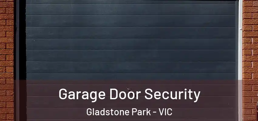 Garage Door Security Gladstone Park - VIC