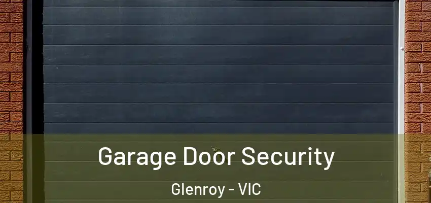  Garage Door Security Glenroy - VIC