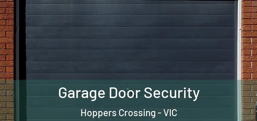 Garage Door Security Hoppers Crossing - VIC