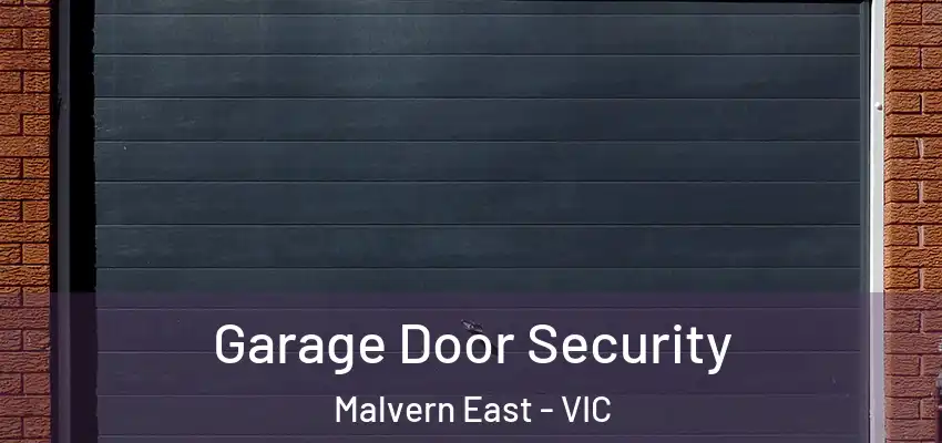 Garage Door Security Malvern East - VIC