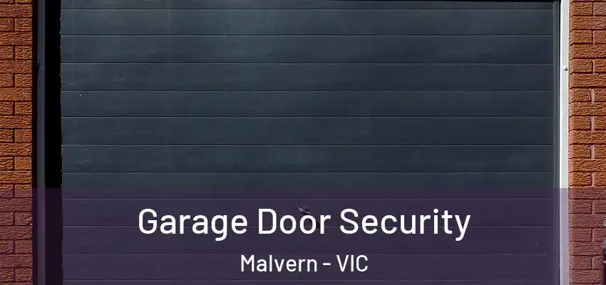 Garage Door Security Malvern - VIC