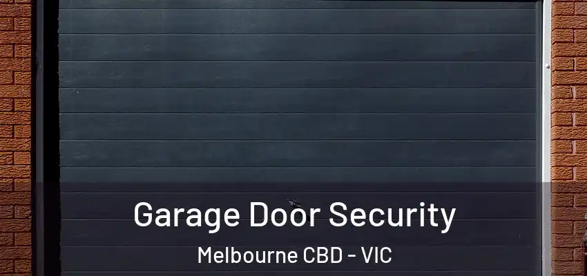Garage Door Security Melbourne CBD - VIC