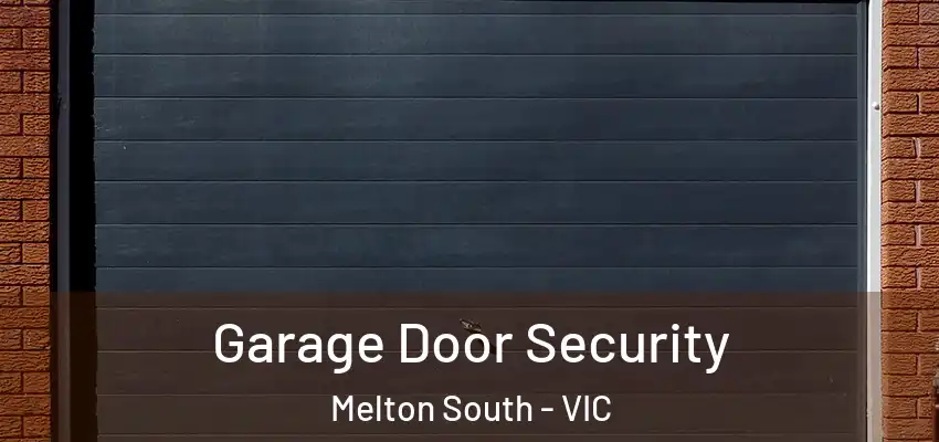Garage Door Security Melton South - VIC
