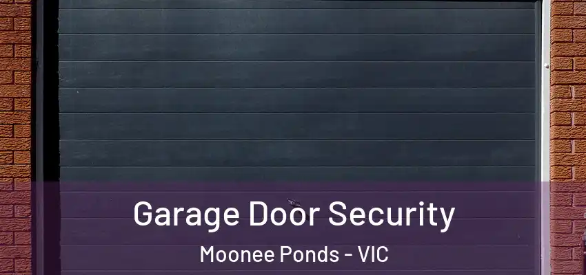 Garage Door Security Moonee Ponds - VIC