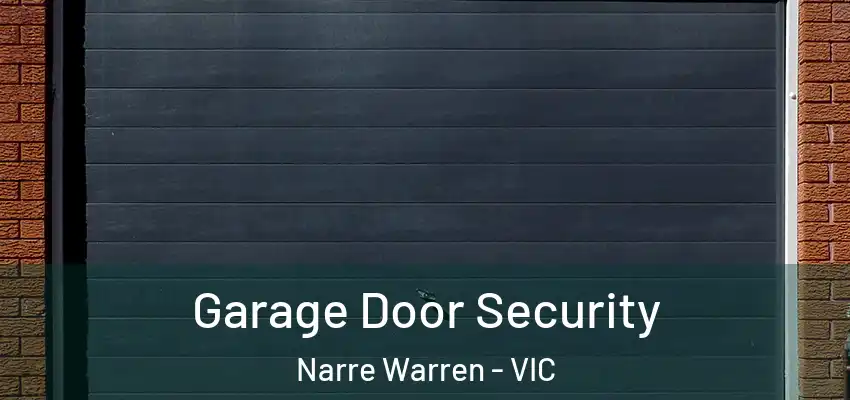 Garage Door Security Narre Warren - VIC