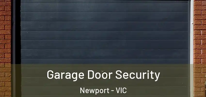Garage Door Security Newport - VIC