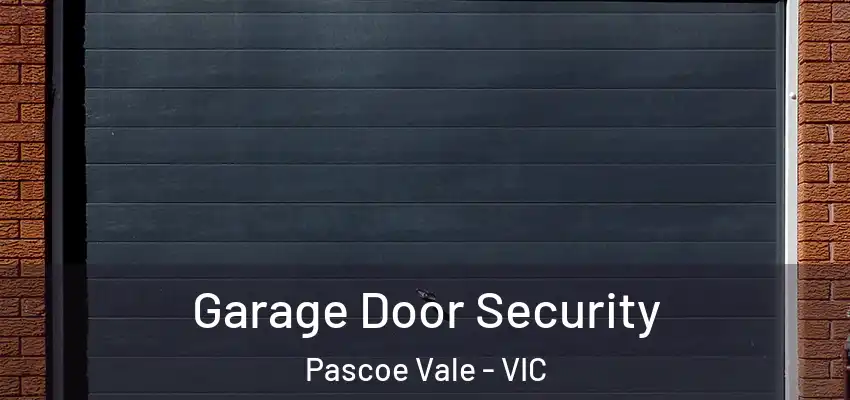 Garage Door Security Pascoe Vale - VIC