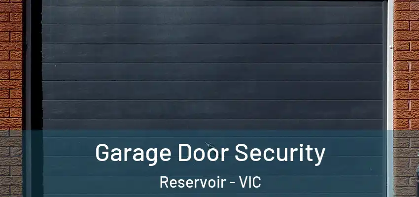 Garage Door Security Reservoir - VIC