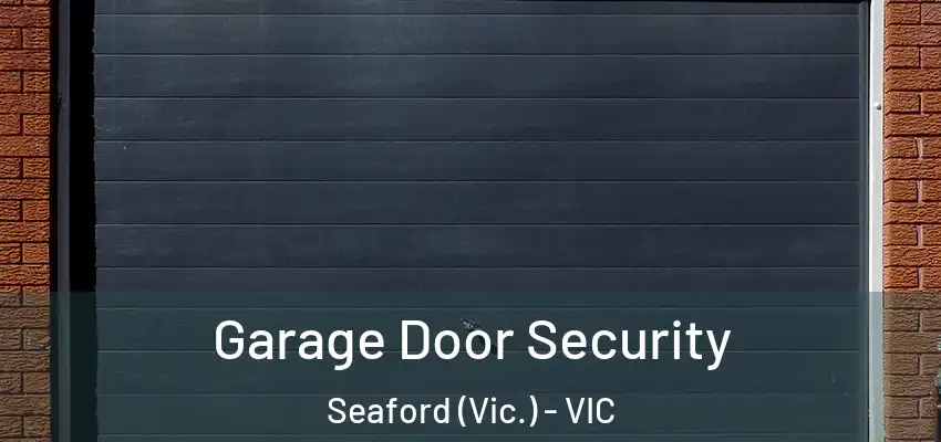 Garage Door Security Seaford (Vic.) - VIC
