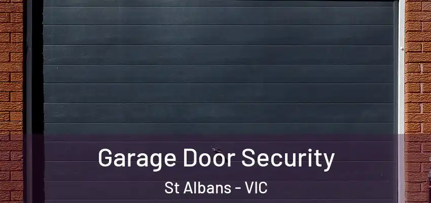 Garage Door Security St Albans - VIC