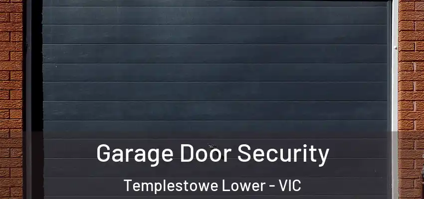 Garage Door Security Templestowe Lower - VIC