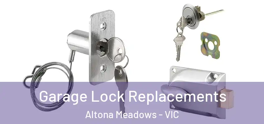 Garage Lock Replacements Altona Meadows - VIC