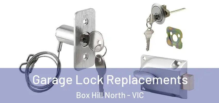 Garage Lock Replacements Box Hill North - VIC