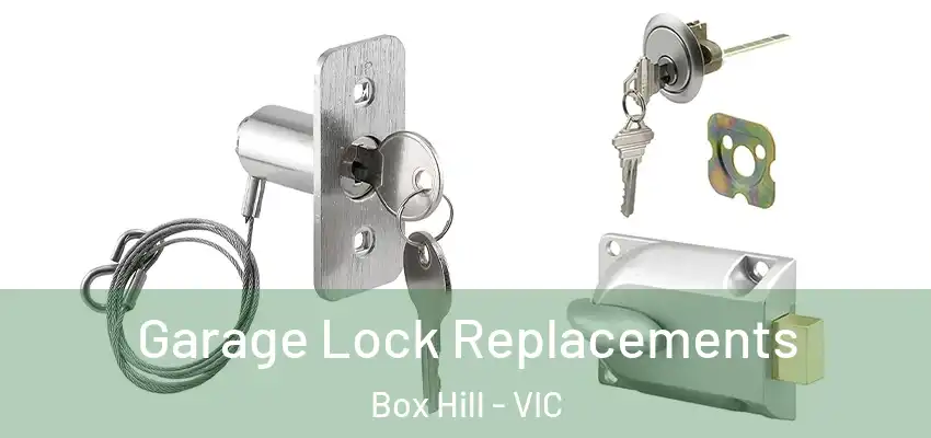 Garage Lock Replacements Box Hill - VIC