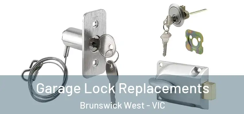 Garage Lock Replacements Brunswick West - VIC