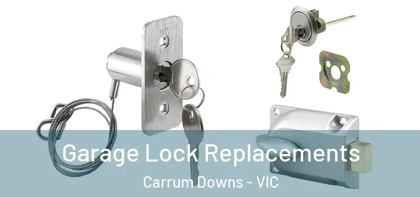 Garage Lock Replacements Carrum Downs - VIC