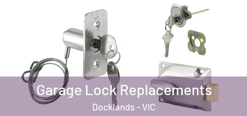 Garage Lock Replacements Docklands - VIC