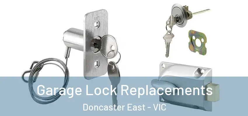 Garage Lock Replacements Doncaster East - VIC