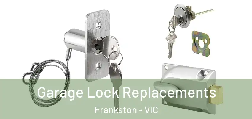 Garage Lock Replacements Frankston - VIC