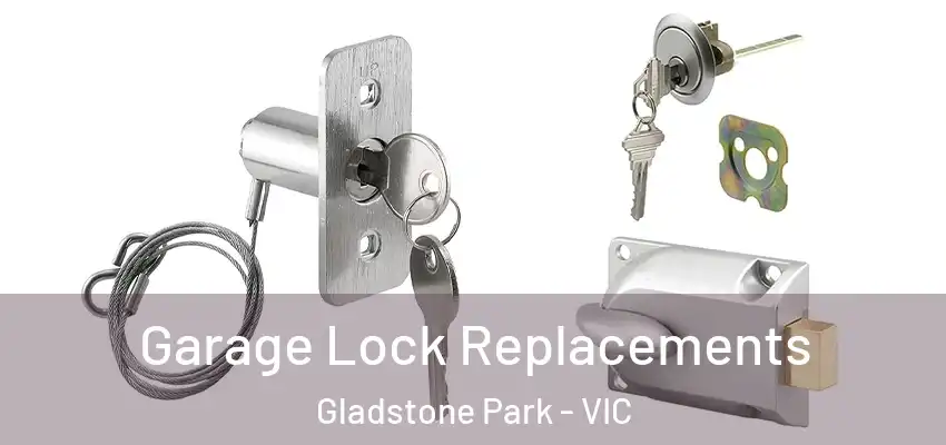 Garage Lock Replacements Gladstone Park - VIC
