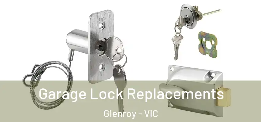 Garage Lock Replacements Glenroy - VIC