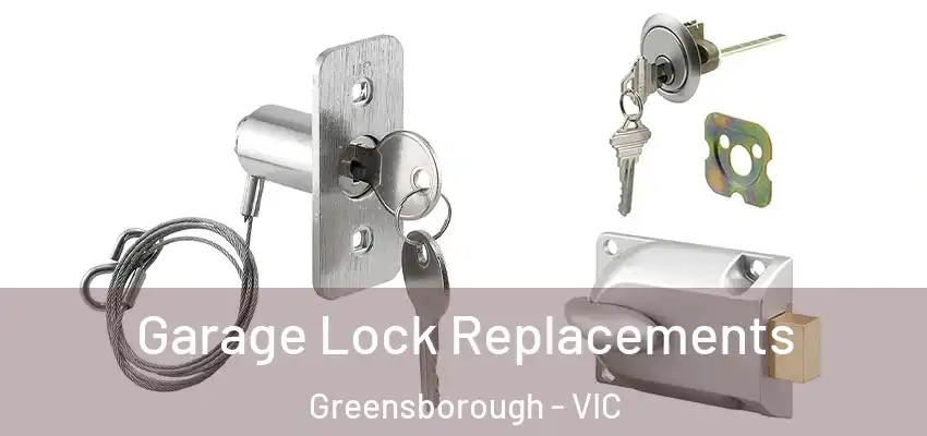 Garage Lock Replacements Greensborough - VIC