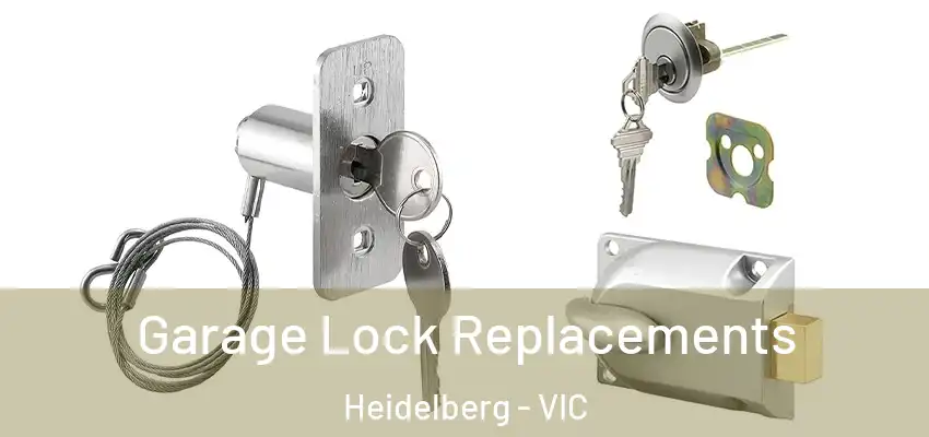 Garage Lock Replacements Heidelberg - VIC