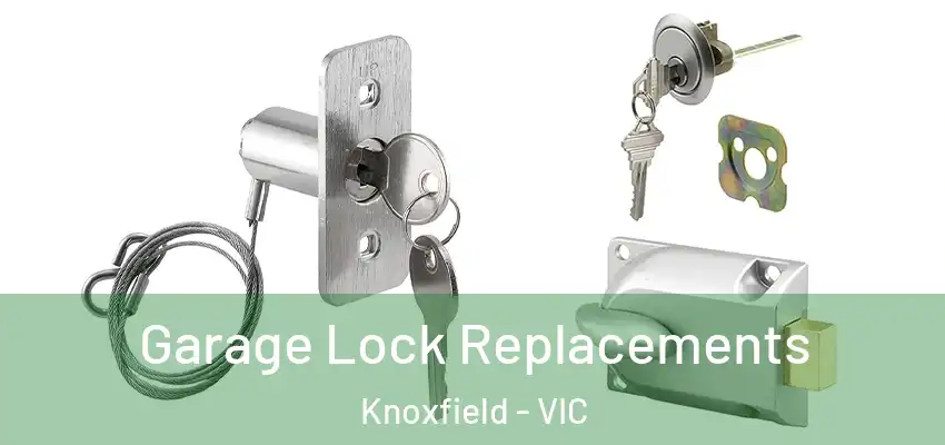 Garage Lock Replacements Knoxfield - VIC