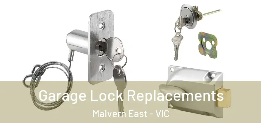 Garage Lock Replacements Malvern East - VIC