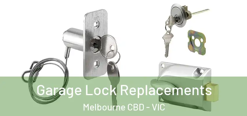 Garage Lock Replacements Melbourne CBD - VIC