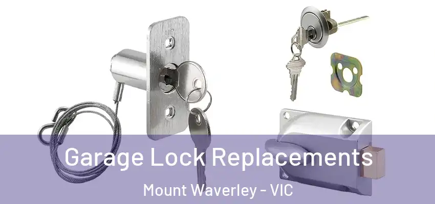 Garage Lock Replacements Mount Waverley - VIC
