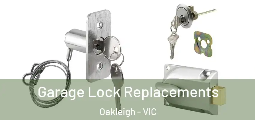 Garage Lock Replacements Oakleigh - VIC