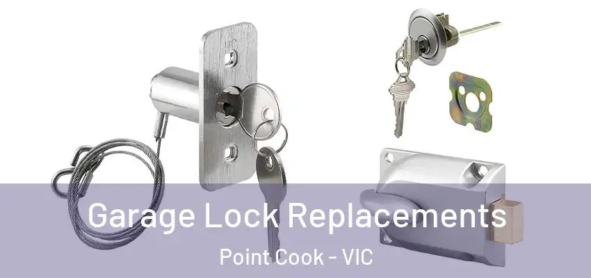 Garage Lock Replacements Point Cook - VIC