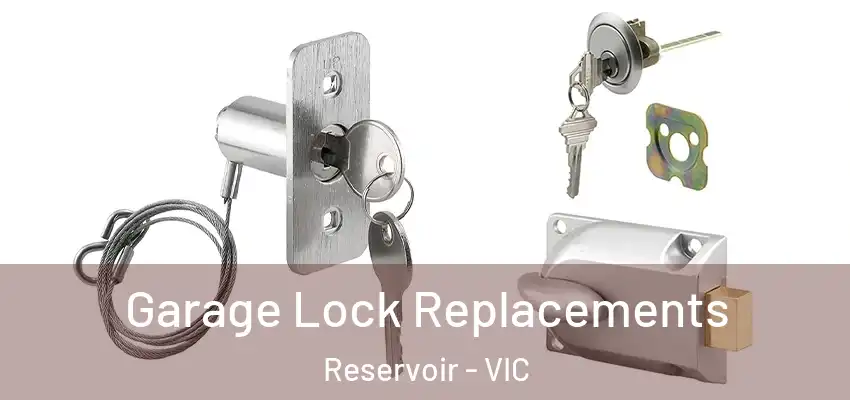 Garage Lock Replacements Reservoir - VIC